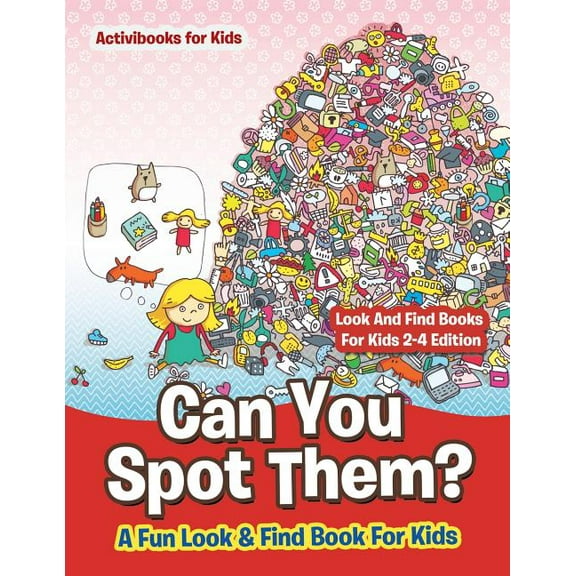 Can You Spot Them! A Fun Look & Find Book For Kids - Look And Find Books For Kids 2-4 Edition, (Paperback)