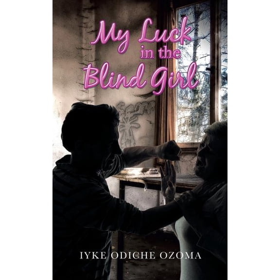 My Luck in the Blind Girl (Paperback)