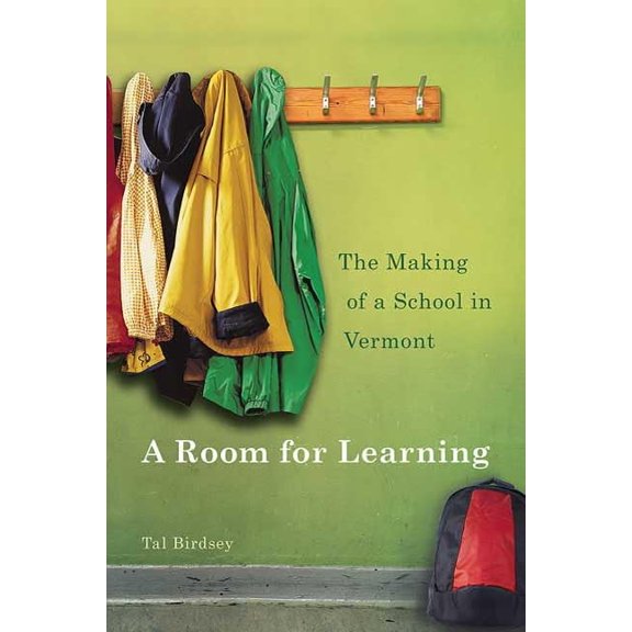 Pre-Owned A Room for Learning: The Making of a School in Vermont (Hardcover) 0312547307 9780312547301