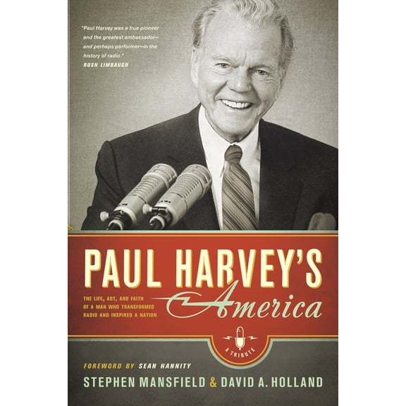 Pre-Owned Paul Harvey's America : The Life, Art, and Faith of a Man Who Transformed Radio and Inspired a Nation (Paperback)