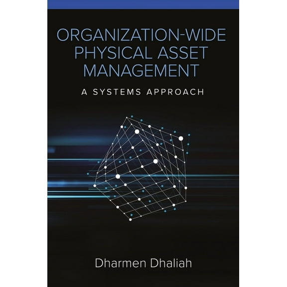 Organization-Wide Physical Asset Management: A Systems Approach, (Paperback)