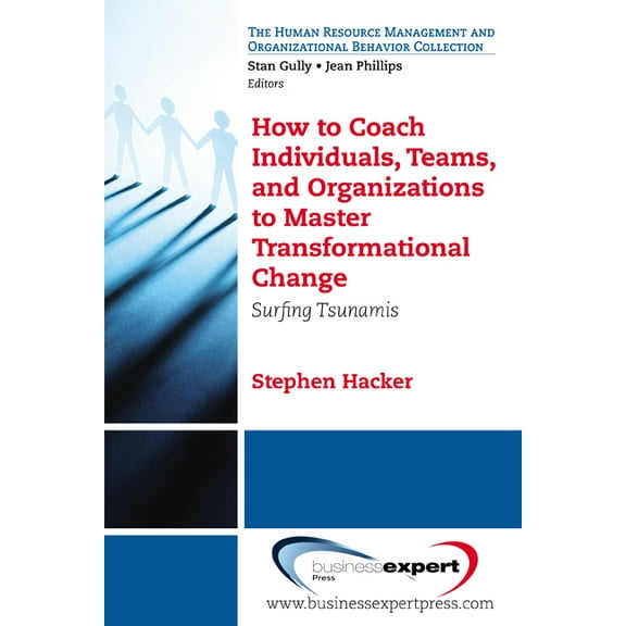 How to Coach Individuals, Teams, and Organizations: Surfing Tsunamis, (Paperback)