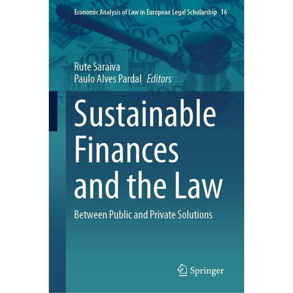 Economic Analysis of Law in European Leg Sustainable Finances and the Law: Between Public and Private Solutions, Book 16, (Hardcover)