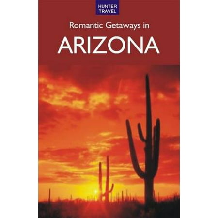 Romantic Getaways in Arizona - eBook (Best Getaways In Arizona)