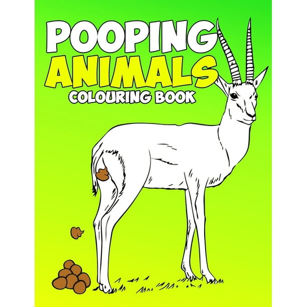 Download Pooping Animals Colouring Book A Funny Coloring Book For Adults Kids Gag Gifts White Elephant Gifts Paperback Walmart Com Walmart Com