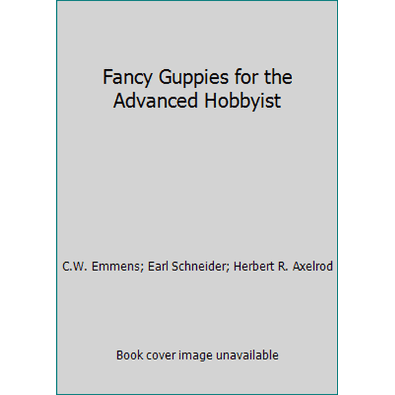 Pre-Owned Fancy Guppies for the Advanced Hobbyist (Hardcover) 0876660863 9780876660867