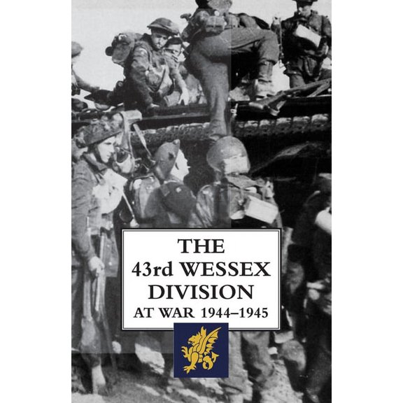 The 43rd Wessex Division at War 1944-1945
