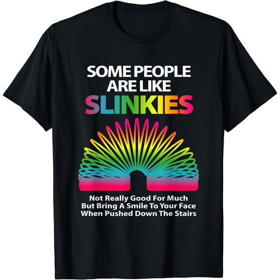 Some people are like slinkies Sarcastic Or Cool Person T-Shirt Black Small
