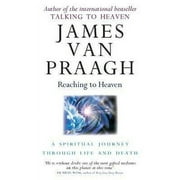 Reaching to Heaven : A Spiritual Journey Through Life and Death. James Van Praagh (Paperback)