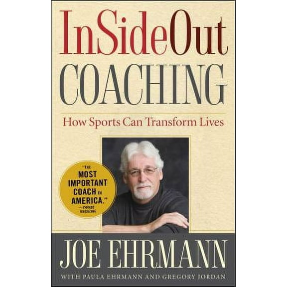 InSideOut Coaching: How Sports Can Transform Lives (Hardcover 9781439182987) by Joe Ehrmann, Paula Ehrmann, Gregory Jordan