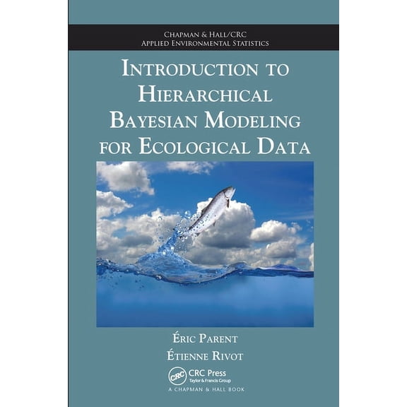 Chapman & Hall/CRC Applied Environmental Introduction to Hierarchical Bayesian Modeling for Ecological Data, (Paperback)