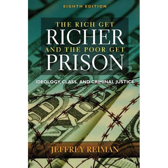Pre-Owned Rich Get Richer and The Poor Get Prison: Ideology, Class, and Criminal Justice 8th Edition (Paperback) 0205461727 9780205461721
