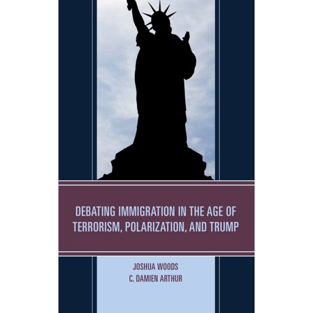 ISBN 9781498535236 product image for Debating Immigration in the Age of Terrorism, Polarization, and Trump (Paperback | upcitemdb.com