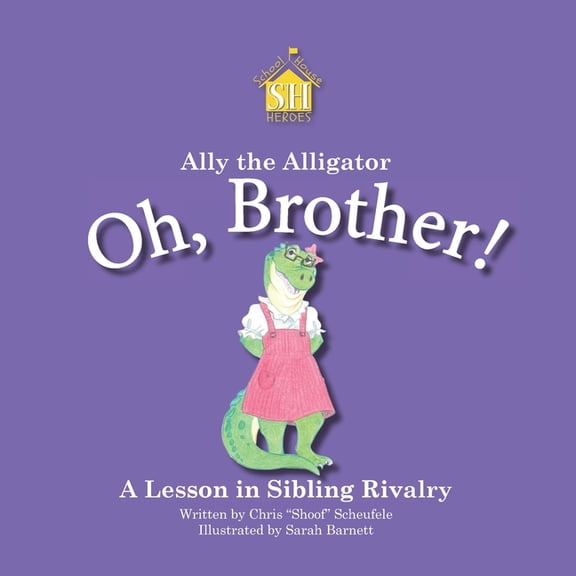 Ally the Alligator: Oh, Brother!, (Paperback)