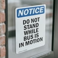 thumbnail image 4 of (2 Pack) Do Not Stand While Bus Is In Motion OSHA Notice Sign 18 Inch X 24 Inch Vinyl Label Decal Sticker Weather Resistant, UV Protected for Workplace, Business, and Construction Site,, 4 of 7