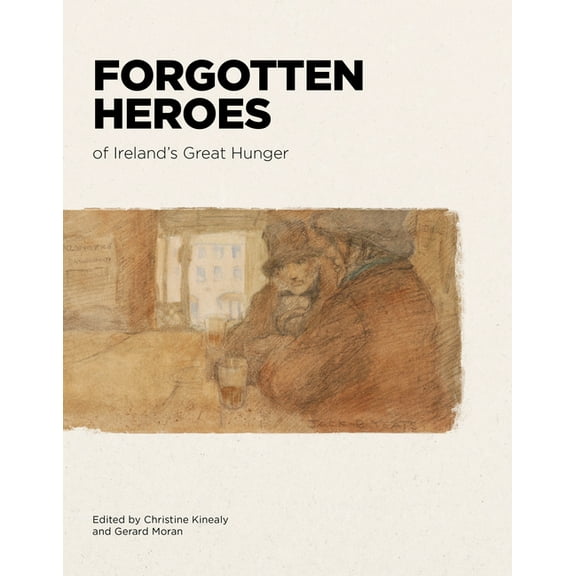 Forgotten Heroes of Ireland's Great Hunger, (Paperback)