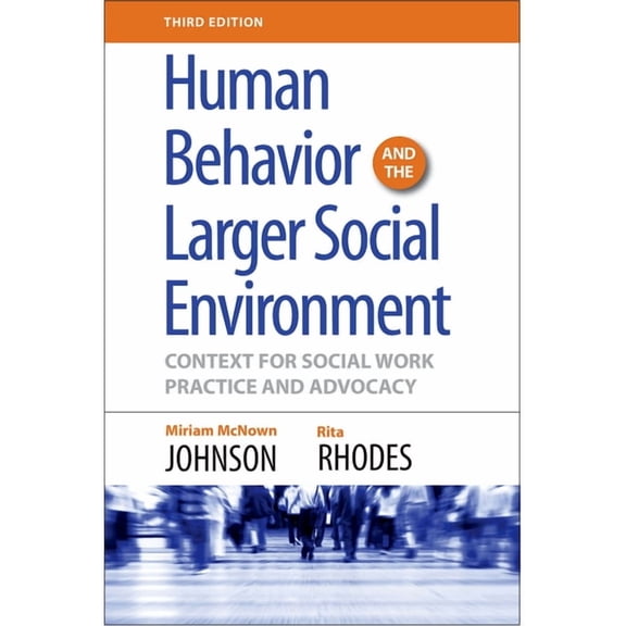 Human Behavior and the Larger Social Environment, Third Edition: Context for Social Work Practice and Advocacy, (Paperback)