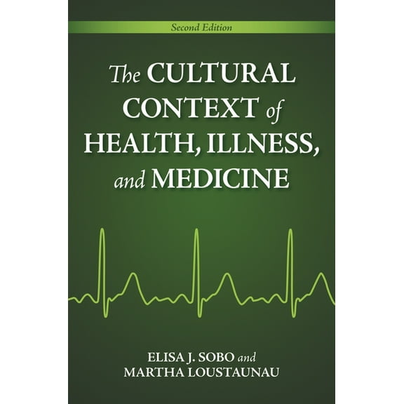 The Cultural Context of Health, Illness, and Medicine, (Paperback)