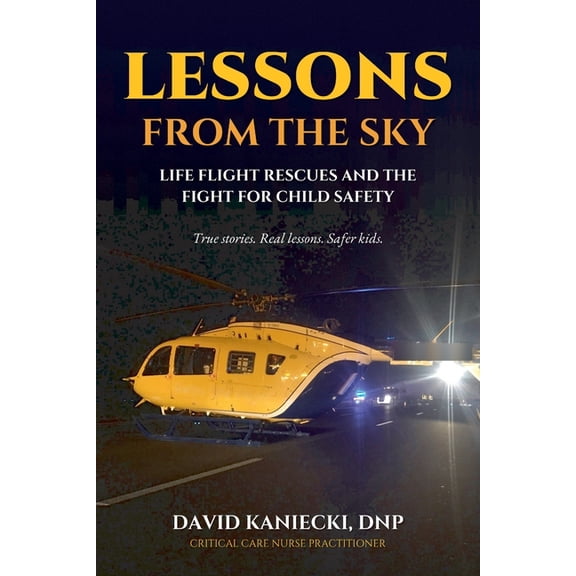 Lessons from the Sky: Life Flight Rescues and the Fight for Child Safety, (Paperback)