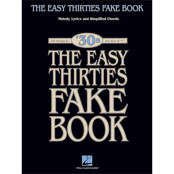 Hal Leonard The Easy Thirties Fake Book 100 Songs In The Key Of C