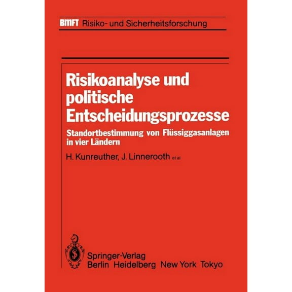 Bmft - Risiko- Und Sicherheitsforschung Risikoanalyse Und Politische Entscheidungsprozesse: Standortbestimmung Von FlÃ¼ssiggasanlagen in Vier LÃ¤ndern, (Paperback)