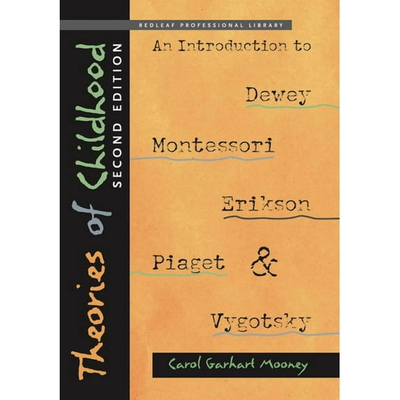 Theories of Childhood: An Introduction to Dewey, Montessori, Erikson, Piaget, and Vygotsky, (Paperback)