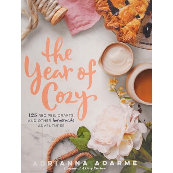 Pre-Owned The Year of Cozy: 125 Recipes, Crafts, and Other Homemade Adventures (Hardcover) 1623365104 9781623365103