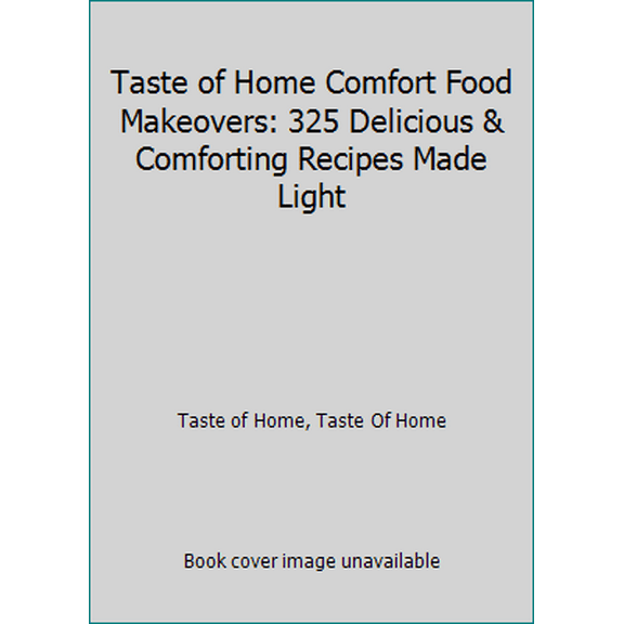 Pre-Owned Taste of Home Comfort Food Makeovers: 325 Delicious & Comforting Recipes Made Light (Paperback) 1617654221 9781617654220