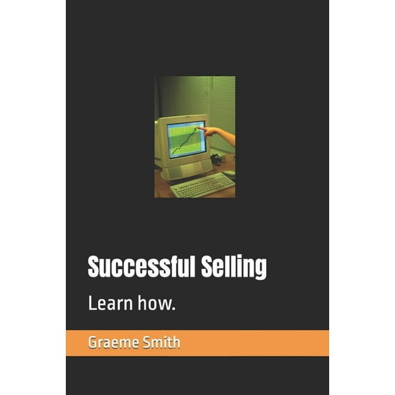 Start Here: Successful Selling: Learn how. (Paperback)