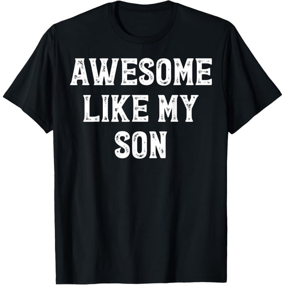Awesome Like My Son T-Shirt men and women can wear, black, white, gifts