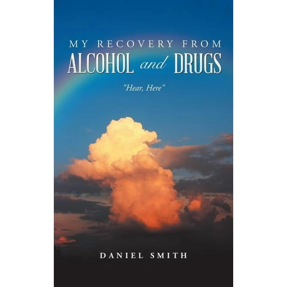 My Recovery from Alcohol and Drugs: "Hear, Here", (Paperback)