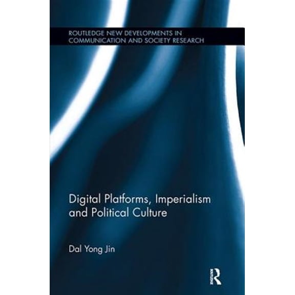 Pre-Owned Routledge New Developments in Communication and Society Rese: Digital Platforms, Imperialism and Political Culture (Paperback)
