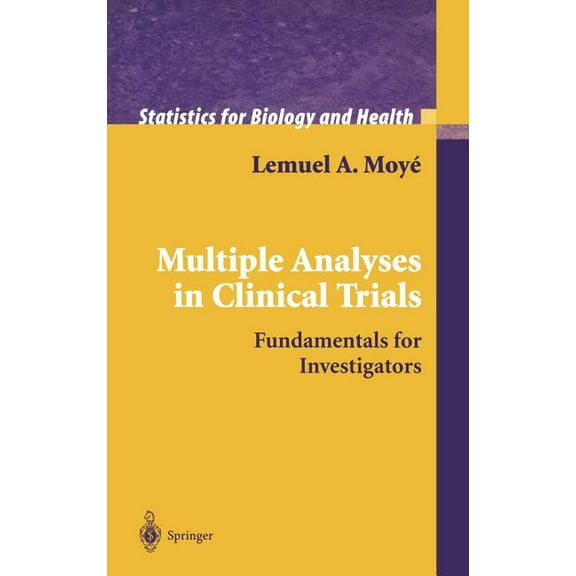 Statistics for Biology and Health Multiple Analyses in Clinical Trials: Fundamentals for Investigators, (Hardcover)