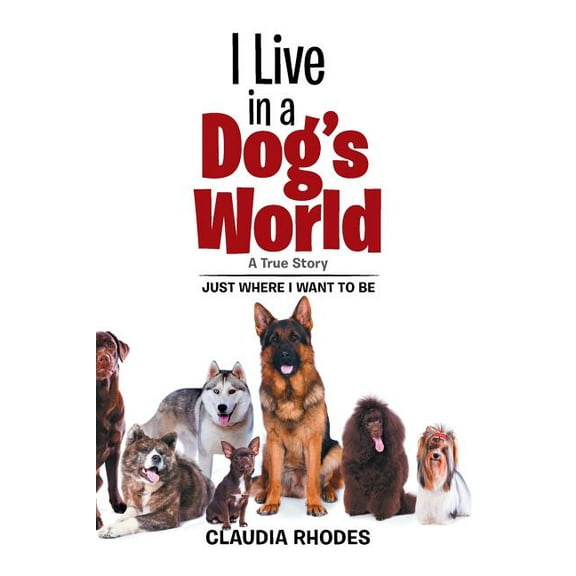 I Live in a Dog's World: A True Story, (Paperback)