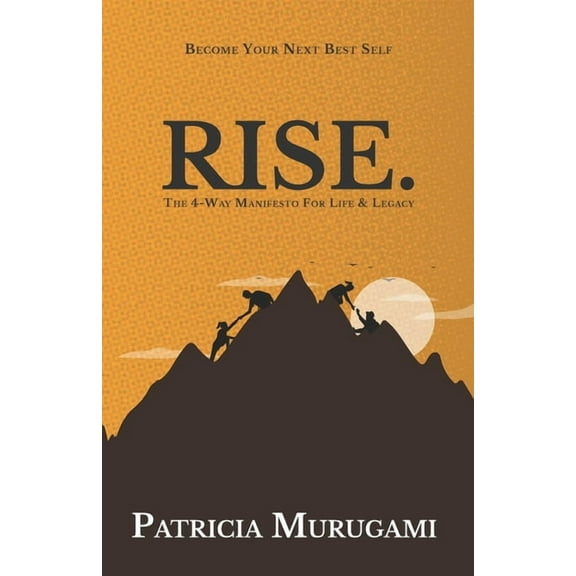 Rise. : The 4-Way Manifesto for Life & Legacy (Paperback)