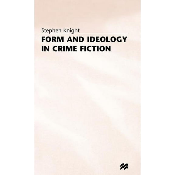 Form and Ideology in Crime Fiction, (Hardcover)