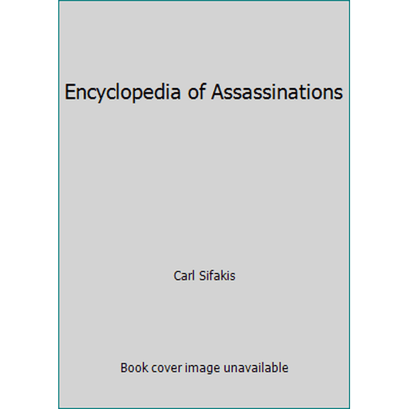 Pre-Owned Encyclopedia of Assassinations (Hardcover) 0816019355 9780816019359