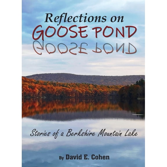 Reflections on Goose Pond: Stories of a Berkshire Mountain Lake, (Hardcover)