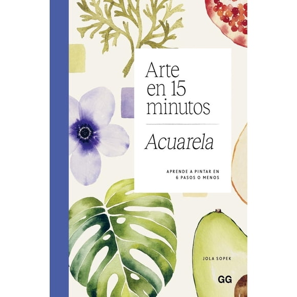 Acuarela Arte en 15 minutos, de Jola Sopek, Editorial GG