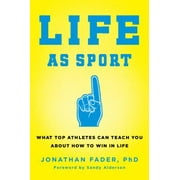 Life as Sport: What Top Athletes Can Teach You about How to Win in Life (Hardcover)