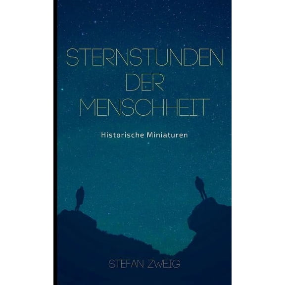 Sternstunden der Menschheit: Historische Miniaturen. Klassiker der Weltliteratur, (Paperback)