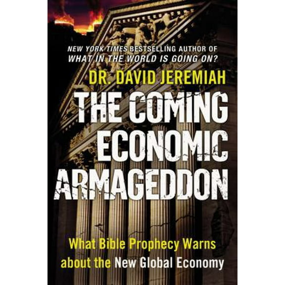 Pre-Owned The Coming Economic Armageddon: What Bible Prophecy Warns about the New Global Economy (Hardcover) 0446565946 9780446565943