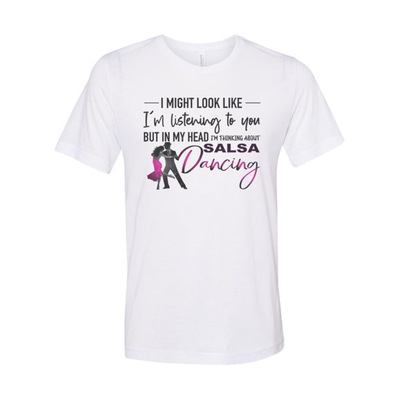 Salsa Dancing Shirt, Thinking About Salsa Dancing, Dancing Shirt, Unisex Fit, Gift For Her, Salsa Dancing, Dance Shirt, Dance Gift, Salsa, White, LARGE