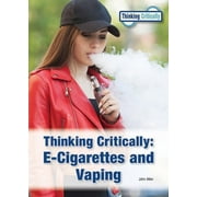 Thinking Critically: E-Cigarettes and Vaping -- John Allen