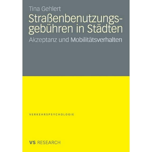 Verkehrspsychologie StraÃenbenutzungsgebÃ¼hren in StÃ¤dten: Akzeptanz Und MobilitÃ¤tsverhalten, (Paperback)