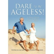 Dare to Be Ageless! (Paperback)