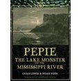 thumbnail image 1 of Pre-Owned Pepie: The Lake Monster of the Mississippi River (Unknown) 0982431481 9780982431481, 1 of 1