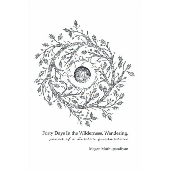 Forty Days In the Wilderness, Wandering Paperback Megan Muthupandiyan