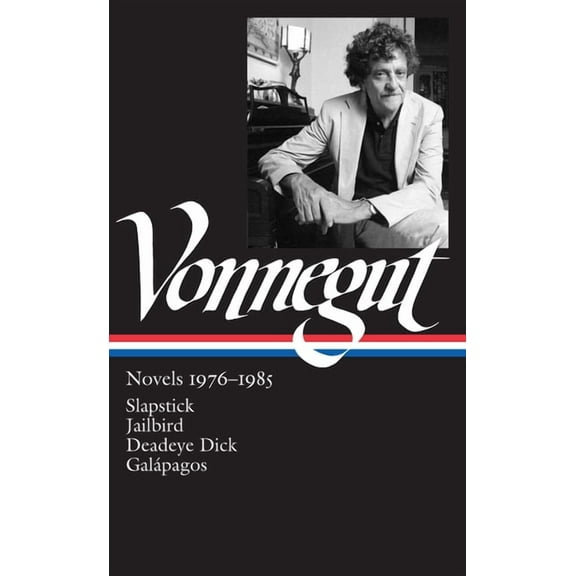 Library of America Kurt Vonnegut Edition Kurt Vonnegut: Novels 1976-1985 (Loa #252): Slapstick / Jailbird / Deadeye Dick / GalÃ¡pagos, Book 3, (Hardcover)