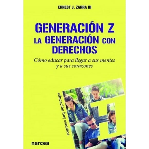 GENERACION Z. LA GENERACION CON DERECHOS NARCEA ERNEST J. ZARRA III